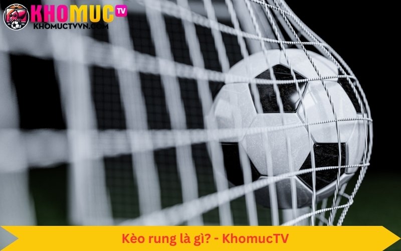 Khomuc TV hướng dẫn chơi kèo rung hiệu quả