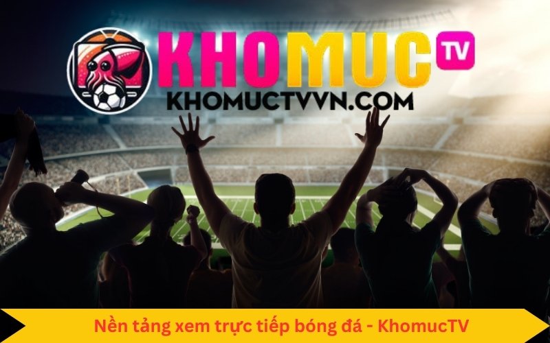 nền tảng xem trực tiếp bóng đá số 1 Việt Nam